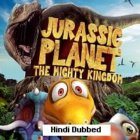  Jurassic Planet The Mighty Kingdom 2024 Download & Watch for Free